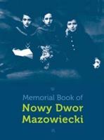 Memorial Book of Nowy-Dwor: Nowy Dwor Mazowiecki, Poland