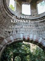 The Jews of Kishinev (Chisinau, Moldova): Translation of Yehudei Kishinev