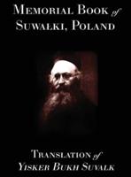 Memorial Book of Suwalk : Translation of Yisker Bukh Suvalk