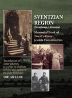 Memorial Book of the Sventzian Region - Part I - Life: Memorial Book of Twenty - Three Destroyed Jewish Communities in the Svintzian  Region