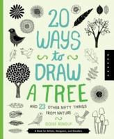 20 Ways to Draw a Tree and 23 Other Nifty Things from Nature : A Book for Artists, Designers, and Doodlers