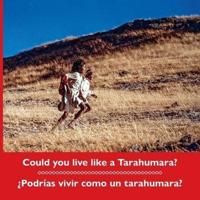 Could you live like a Tarahumara? ¿Podrías vivir como un tarahumara? Bilingual Spanish and English