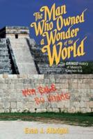 The Man Who Owned a Wonder of the World