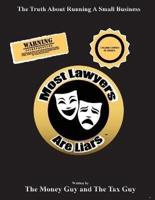 Most Lawyers Are Liars - The Truth About Running A Small Business