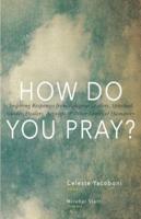 How Do You Pray?