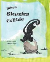 When Skunks Collide