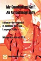 My Cannibalized Self: An Autoethnography - Biliteracy Development  in Japanese Heritage Language Study