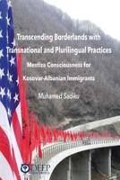 Transcending Borderlands with Transnational and Plurilingual Practices : Mestiza Consciousness for  Kosovar-Albanian Immigrants