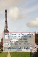 Paris (Lutetia Parisiorum) - The Romance Capital of the World