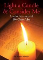 Light a Candle & Consider Me: A Reflective Study of The Great I Am