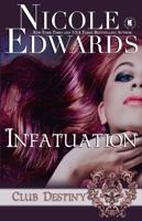 Infatuation: A Club Destiny Novel