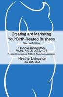 Creating and Marketing Your Birth-Related Business, 2nd Edition