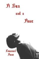 A Gun and a Rose: A Collection of Poems