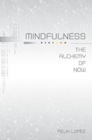 Mindfulness: The Alchemy of Now
