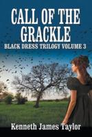 Call of the Grackle/Black Dress Trilogy Volume 3
