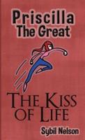 Priscilla the Great: The Kiss of Life