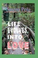 Life Evolves Into Love