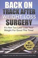 Back On Track After Weight Loss Surgery: It's Not Too Late! Lose Your Weight For Good This Time!
