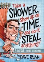Take a Shower, Show Up on Time, and Don't Steal Anything