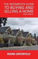 The Incomplete Guide to Buying and Selling Your Home