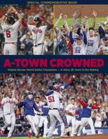 A-Town Crowned - Atlanta Braves World Series Champions