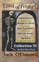 Land of Fright - Collection VI: Ten Short Horror Stories