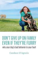 Don't Give Up on Family, Even If They're Furry