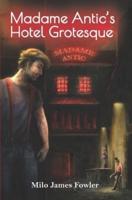 Madame Antic's Hotel Grotesque: (The Interdimensionals, Book 1)