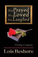 She Prayed She Loved She Laughed