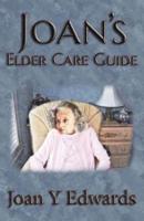 Joan's Elder Care Guide: Empowering You and Your Elder to Survive