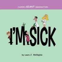 Jasper's Giant Imagination: I'm Sick