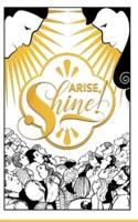 Arise! Shine!