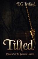 Tilted: Book 3 in the Bonded Series