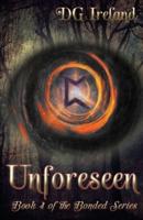 Unforeseen: Book 4 in the Bonded Series