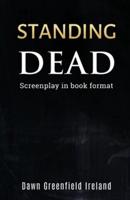 Standing Dead: Screenplay in book format