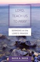 Lord, Teach Us to Pray