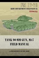 Tank 90-MM Gun, M47 Field Manual