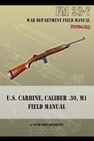 U.S. Carbine, Caliber .30, M1 Field Manual: FM 23-7