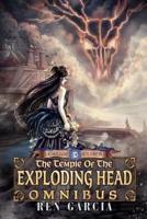 The Temple of the Exploding Head Omnibus