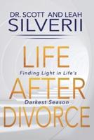 Life After Divorce: Finding Light In Life's Darkest Season