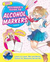 Manga Artists' Beginner's Guide to Alcohol Markers