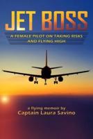 Jet Boss: A Female Pilot on Taking Risks and Flying High