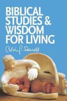Biblical Studies and Wisdom for Living: Sundry Writings and Occasional Lectures