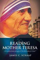 Reading Mother Teresa: A Calvinist looks lovingly at "the little bride of Christ"
