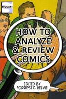 How to Analyze & Review Comics: A Handbook on Comics Criticism