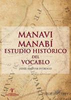MANAVI - MANABÍ ESTUDIO HISTÓRICO DEL VOCABLO