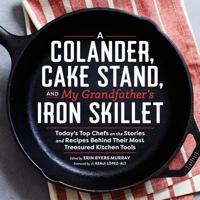 A Colander, Cake Stand, and My Grandfather's Iron Skillet