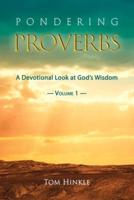 Pondering Proverbs (Vol. 1)