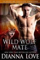 Wild Wolf Mate: League of Gallize Shifters