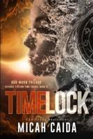 Time Lock: Red Moon science fiction, time travel trilogy Book 3